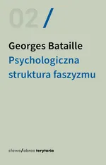 Psychologiczna struktura faszyzmu - Georges Bataille