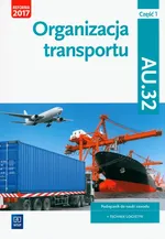 Organizacja transportu Kwalifikacja AU.32 Część 1 - Joanna Śliżewska