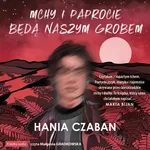 Mchy i paprocie będą naszym grobem - Hania Czaban