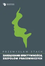 Zarządzanie efektywnością zespołów pracowniczych - Przemysław Stach