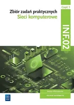 Sieci komputerowe INF.02 Część 3 Zbiór zadań praktycznych - Tomasz Klekot