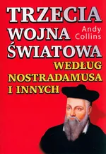 Trzecia wojna światowa według Nostradamusa i innych - Andy Collins