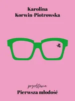 Pierwsza młodość - Karolina Korwin Piotrowska