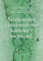 Strukturalne i środowiskowe konteksty socjalizacji - Matysiak-Błaszczyk Agata