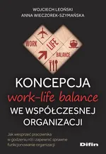 Koncepcja work-life balance we współczesnej organizacji - Wojciech Leoński