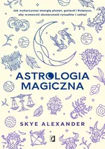 Astrologia magiczna - Skye Alexander