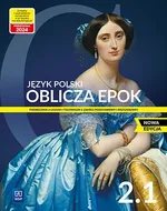 Oblicza epok 2.1 Język polski Podręcznik Zakres podstawowy i rozszerzony - Dariusz Chemperek