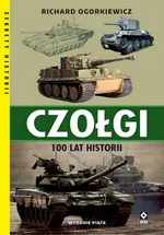 Czołgi 100 lat historii - Richard Ogorkiewicz