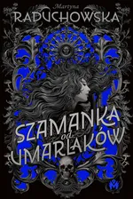 Szamanka od umarlaków - Martyna Raduchowska