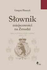Słownik miejscowości na Żmudzi - Grzegorz Błaszczyk