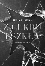 Z cukru i szkła - Julia Kubicka