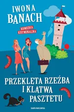 Przeklęta rzeźba i klątwa pasztetu - Iwona Banach