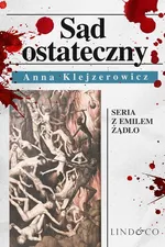 Sąd ostateczny. Tom 1. Cykl Emil Żądło - Anna Klejzerowicz