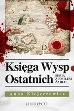 Księga wysp ostatnich. Tom 5. Seria z Emilem Żądło - Anna Klejzerowicz