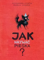 Jak nazwać pieska? - Czudżak Piotr K.