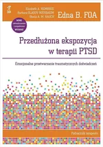 Przedłużona ekspozycja w terapii PTSD Podręcznik terapeuty - Foa Edna B.