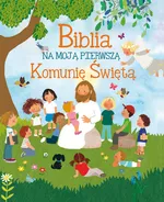 Biblia na moją Pierwszą Komunię Święta - Lorena Marin