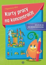 Karty pracy na koncentrację Edukacja wczesnoszkolna - Magdalena Hinz