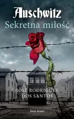 Auschwitz Sekretna miłość - José Rodrigues dos Santos