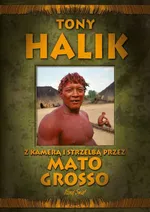 Z kamerą i strzelbą przez Mato Grosso - Tony Halik