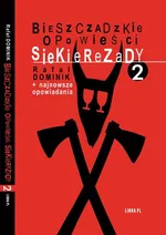 Bieszczadzkie opowieści Siekierezady 2 + najnowsze opowiadania - Rafał Dominik