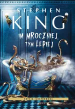 Im mroczniej, tym lepiej - Stephen King