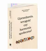 Uprzedzenia, wrogość czy społeczna harmonia? - Hanna Szuster