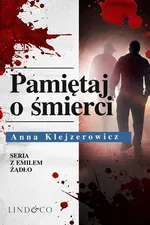 Pamiętaj o śmierci. Tom 6. Seria z Emilem Żądło - Anna Klejzerowicz