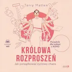 Królowa rozproszeń. Jak porządkować życiowy chaos. Poradnik dla kobiet z ADHD - Terry Matlen