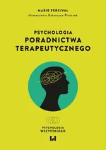 Psychologia poradnictwa terapeutycznego - Marie Percival