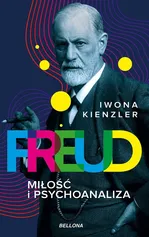 Freud Miłość i psychoanaliza - Iwona Kienzler