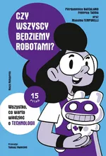 Czy wszyscy będziemy robotami? Wszystko, co warto wiedzieć o technologii - Pierdomenico Baccalario