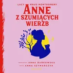 Anne z Szumiących Wierzb - Lucy Maud Montgomery