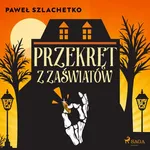 Przekręt z zaświatów - Paweł Szlachetko