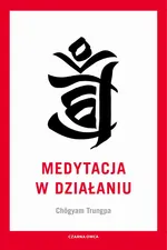 Medytacja w działaniu - Chögyam Trungpa