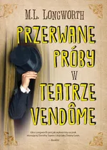 Przerwane próby w Teatrze Vendome - M.L. Longworth