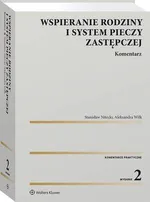 Wspieranie rodziny i system pieczy zastępczej. Komentarz - Aleksandra Wilk