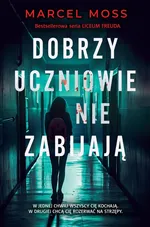 Dobrzy uczniowie nie zabijają - Marcel Moss