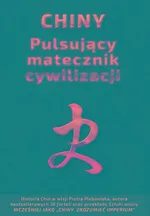 Chiny. Pulsujący matecznik cywilizacji w.3 - Piotr Plebaniak