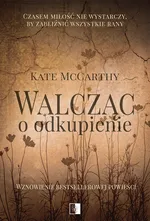 Walcząc o odkupienie (II wydanie) - McCarthy Kate