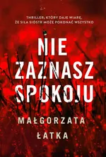 Nie zaznasz spokoju - Małgorzata Łatka