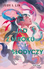 Jad z mroku i słodyczy - Judy I. Lin