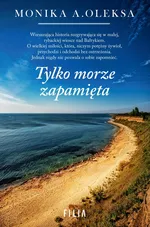 Tylko morze zapamięta - Monika Oleksa