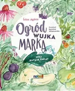 Ogród wujka Marka Mici ratuje świat - Írisz Agócs