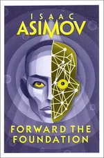 Forward the Foundation - Isaac Asimov