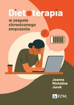 Dietoterapia w zespole chronicznego zmęczenia - Joanna Michalina Jurek