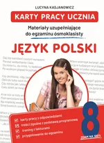 Karty pracy ucznia. Materiały uzupełniające do egzaminu ósmoklasisty. Język polski - Lucyna Kasjanowicz