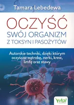 Oczyść swój organizm z toksyn i pasożytów - Tamara Lebedewa