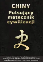 Chiny Pulsujący matecznik cywilizacji - Piotr Plebaniak