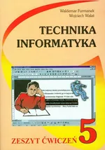 Technika Informatyka 5 zeszyt ćwiczeń - Waldemar Furmanek